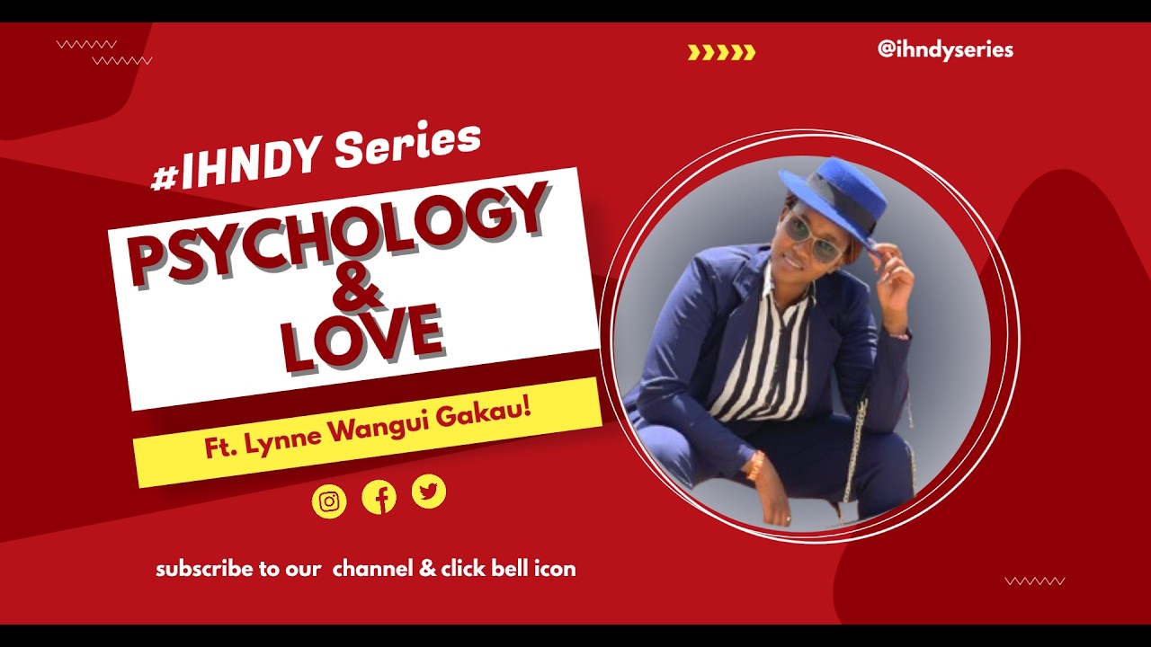 #IHNDY Series Sn. 3, Ep. 7 - Psychology and Love, ft. Lynne Wangui Gakau