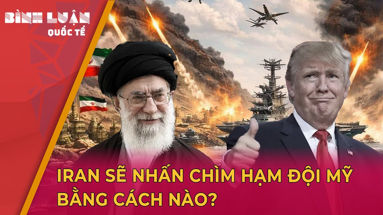 Iran đáp trả Mỹ bằng chiến tranh bất đối xứng: Kịch bản khiến Washington do dự? | Bình luận quốc tế