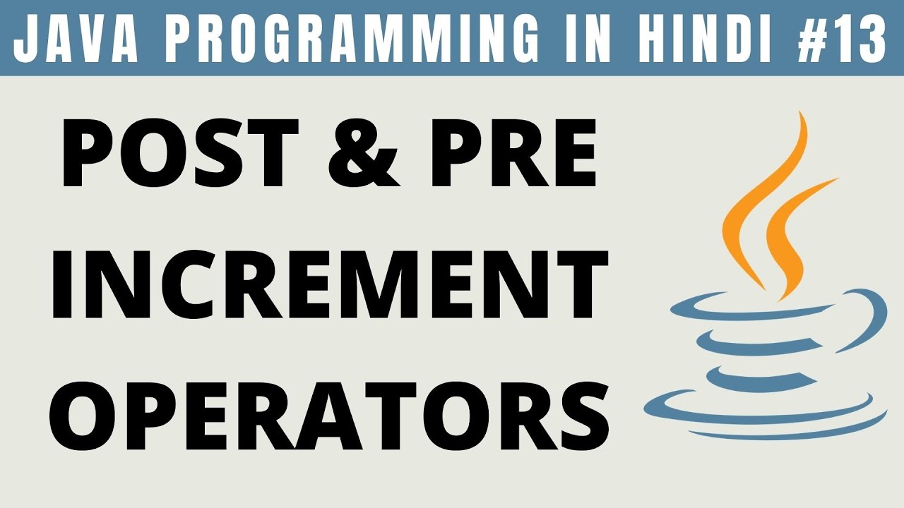 Java Post and Pre Increment Operators in Hindi - Tutorial #13