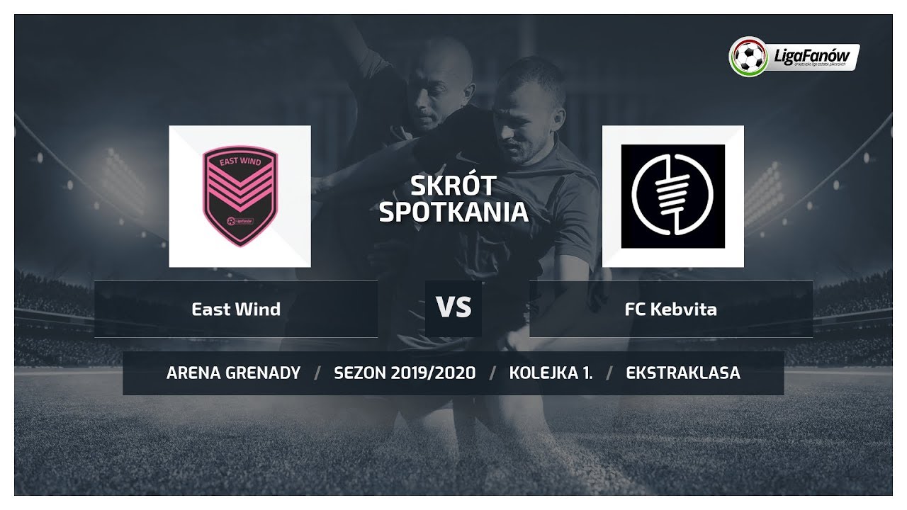 Liga Fan&oacute;w: East Wind - FC KEBAVITA ( Jesień 2019 )