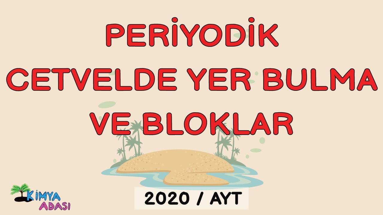 K4 - Periyodik Cetvelde Yer Bulma ve Bloklar
