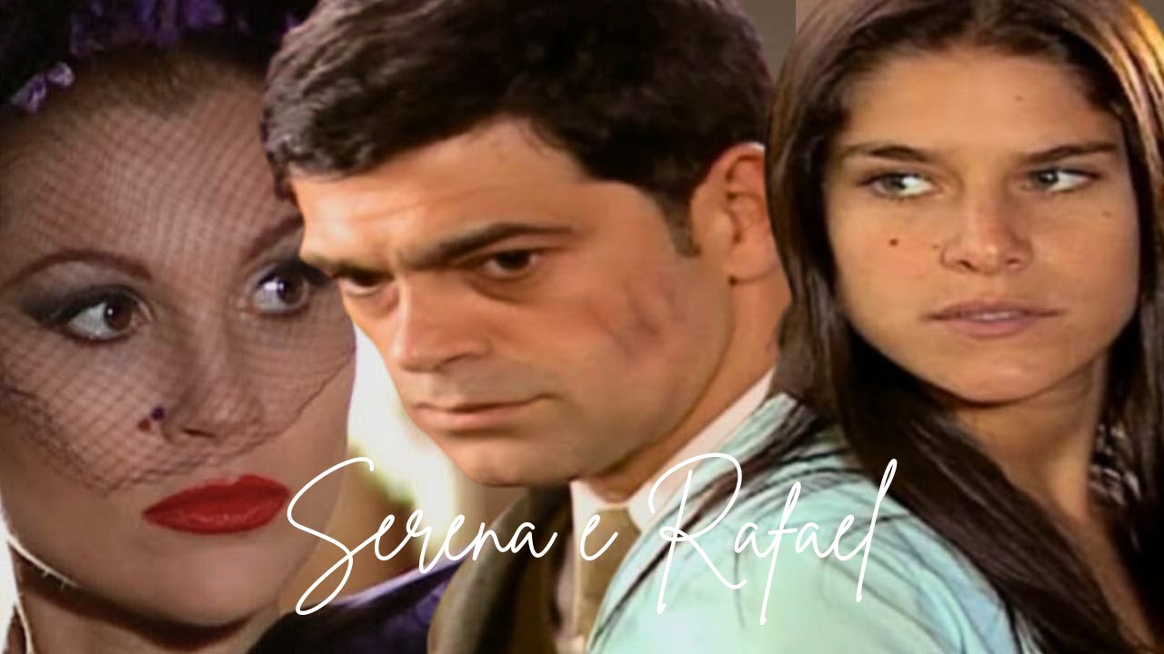 A HISTÓRIA DE SERENA E RAFAEL (COMENTADA - PARTE 7)