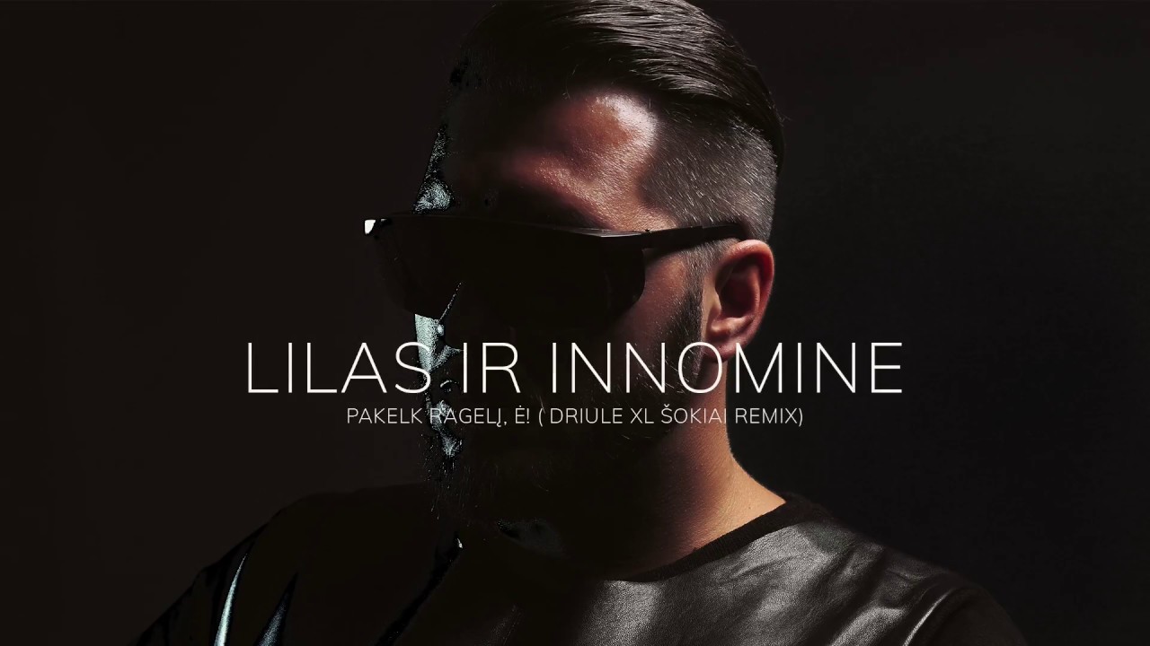 Lilas Ir Innomine - Pakelk Ragelį Ė!  (DRIULE XL Šokiai 2018 Remix )