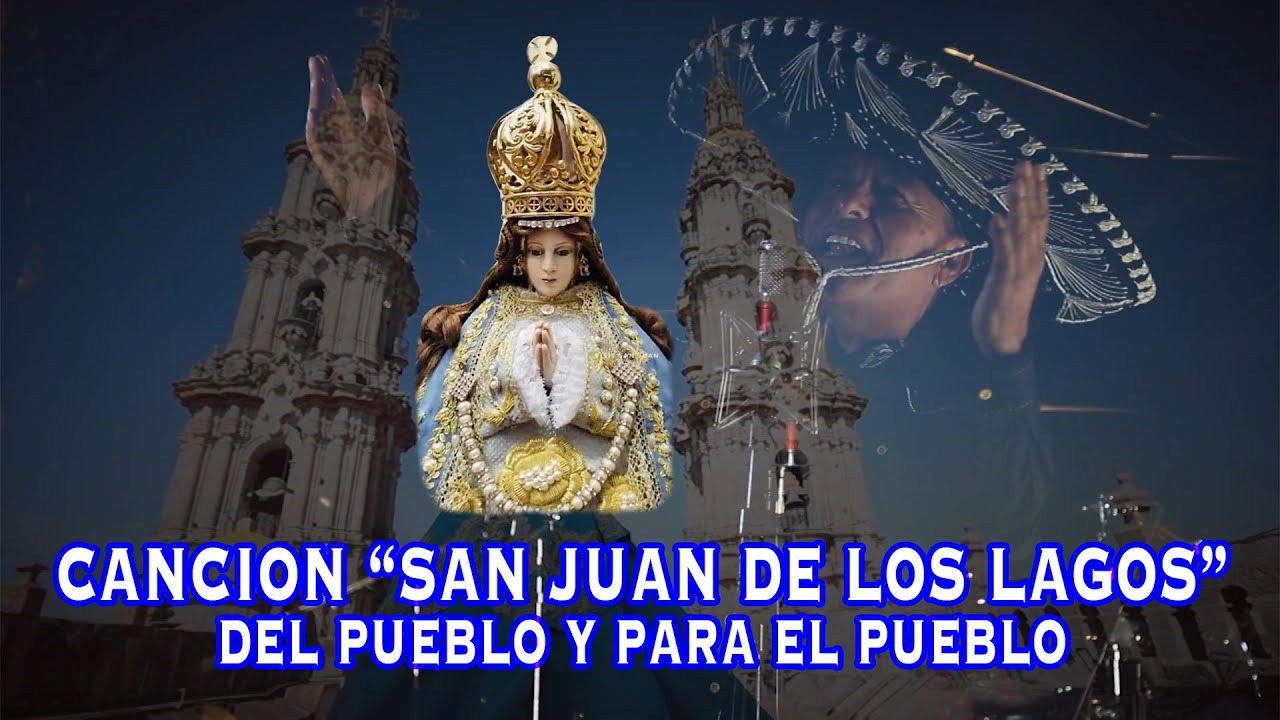 SAN JUAN DE LOS LAGOS - “CANCIÓN DEL PUEBLO Y PARA EL PUEBLO”