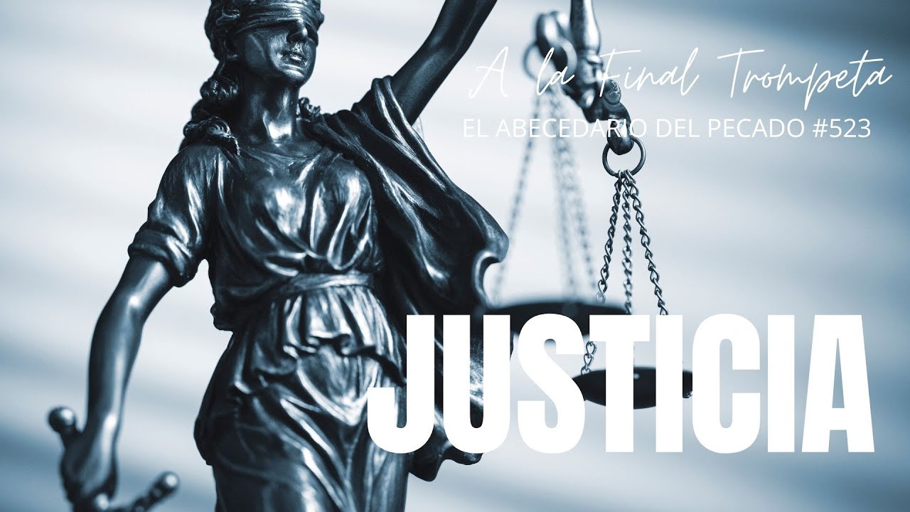 A LA FINAL TROMPETA-EL ABECEDARIO DEL PECADO-TEMA: JUSTICIA #523