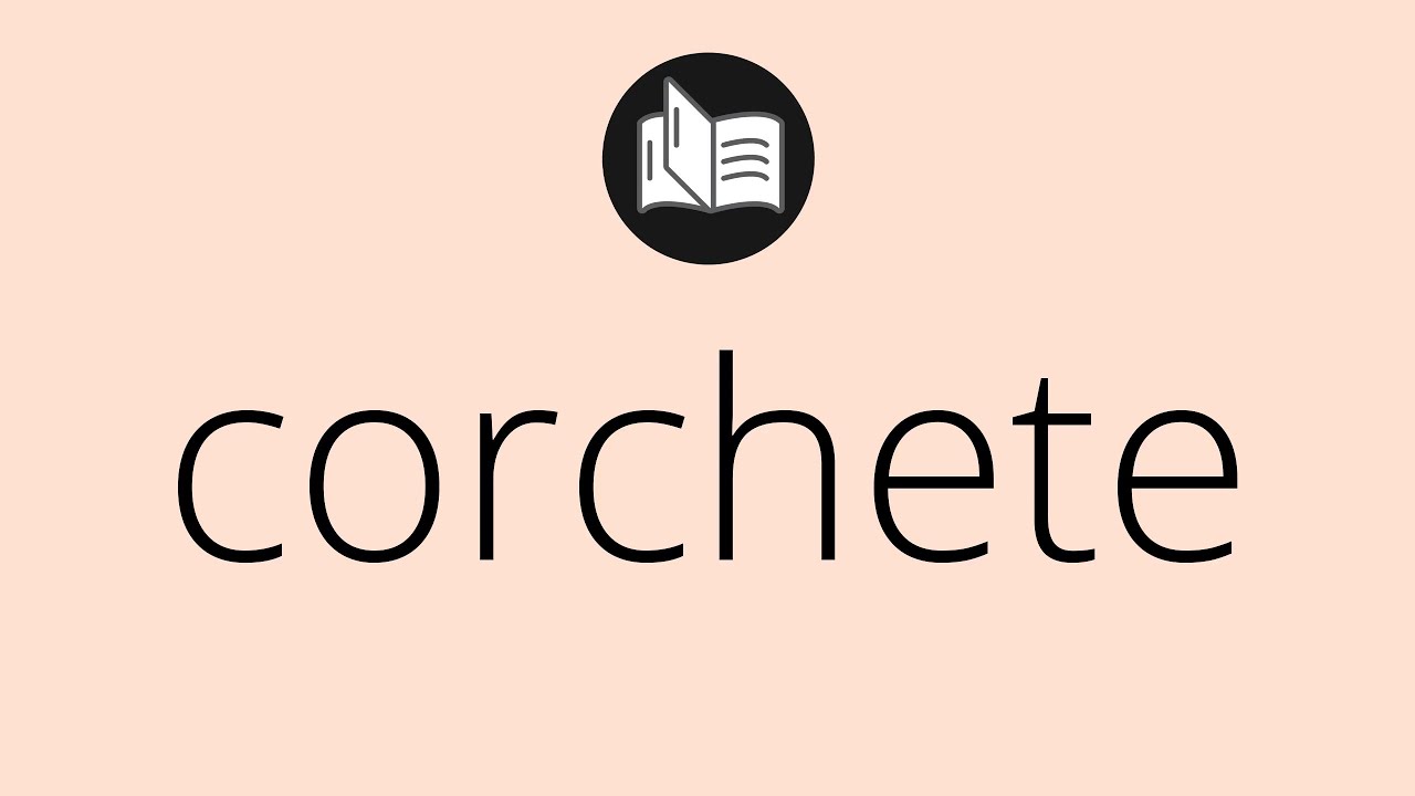 Que significa CORCHETE • corchete SIGNIFICADO • corchete DEFINICIÓN • Que es CORCHETE
