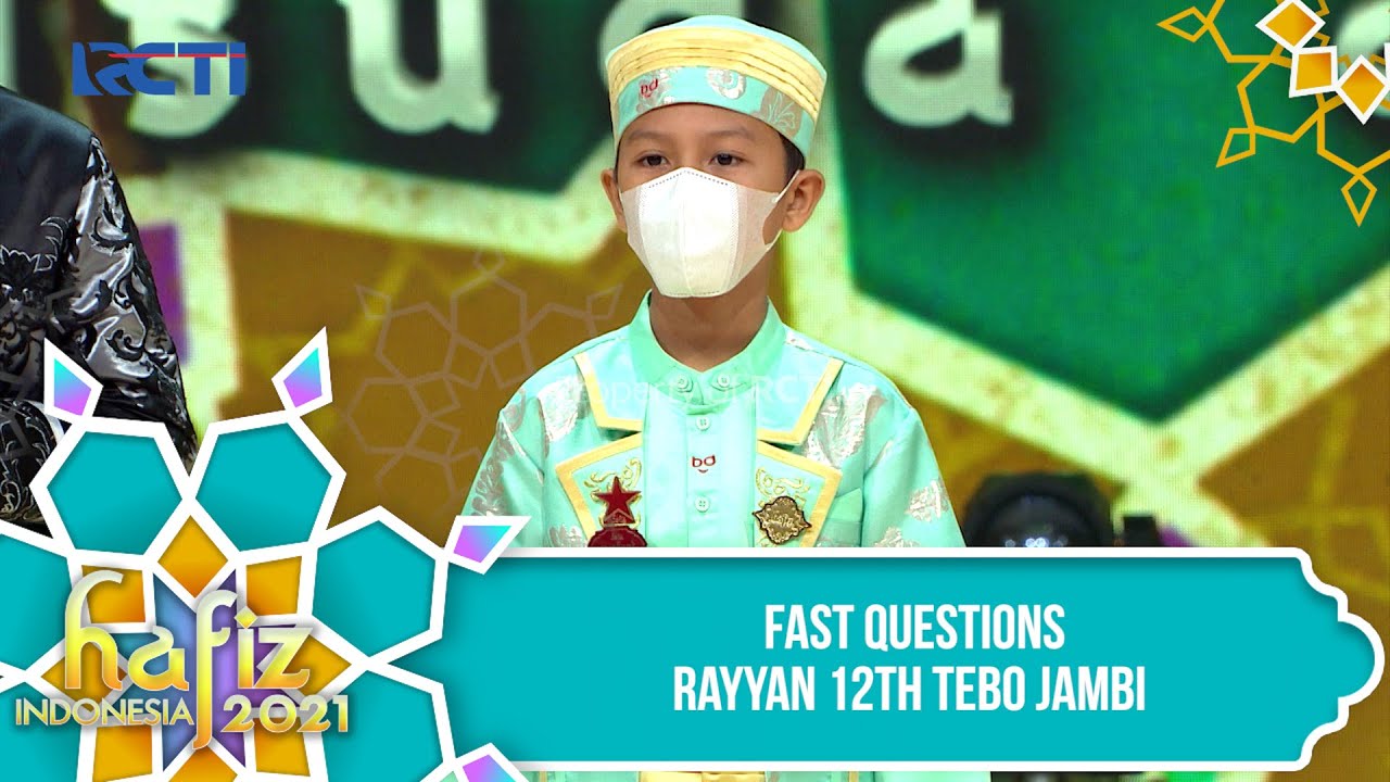 HAFIZ INDONESIA 2021 - FAST QUESTIONS - Rayyan 12th Tebo Jambi [12 Mei 2021]