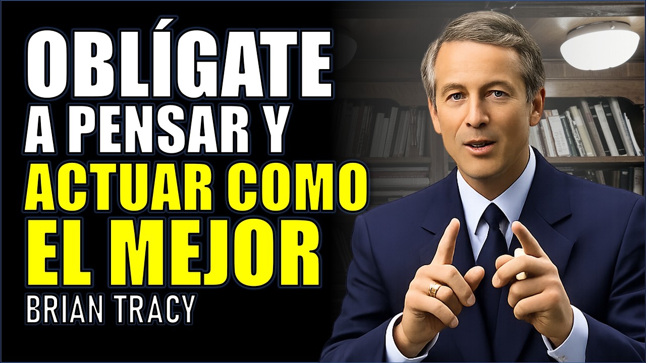 Sé el mejor: primero en tu mente, luego en tus actos - Bryan Tracy
