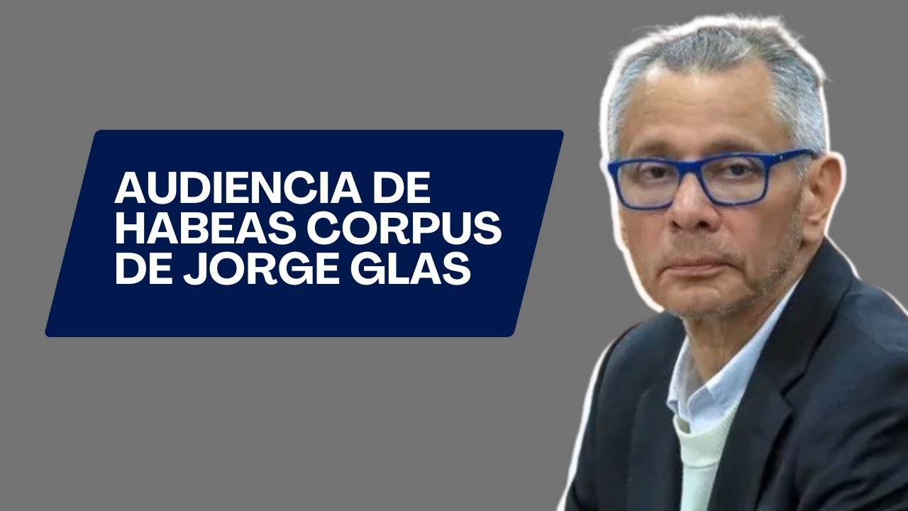 🔴 EN VIVO 🔴 Audiencia de Habeas Corpus de Jorge Glas | Segunda Parte