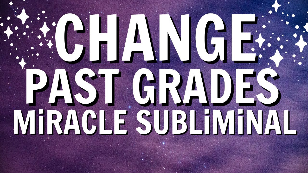Change Past Grade Subliminal | FORCED