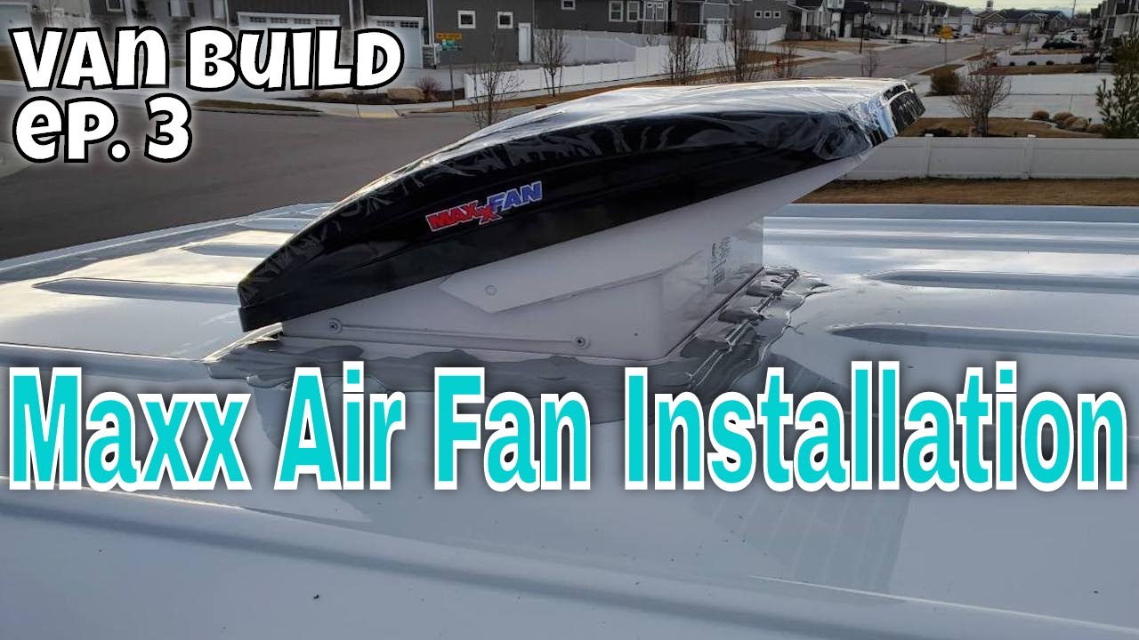 MAXX AIR FAN INSTALLATION | We cut a hole in our van!! - DIY Sprinter Van Conversion Ep.3