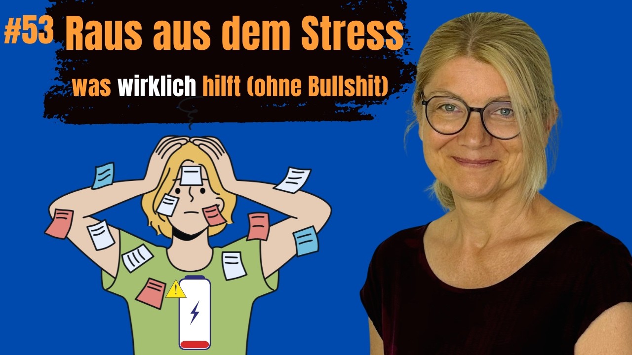 #53 Raus aus dem Stress-was wirklich hilft