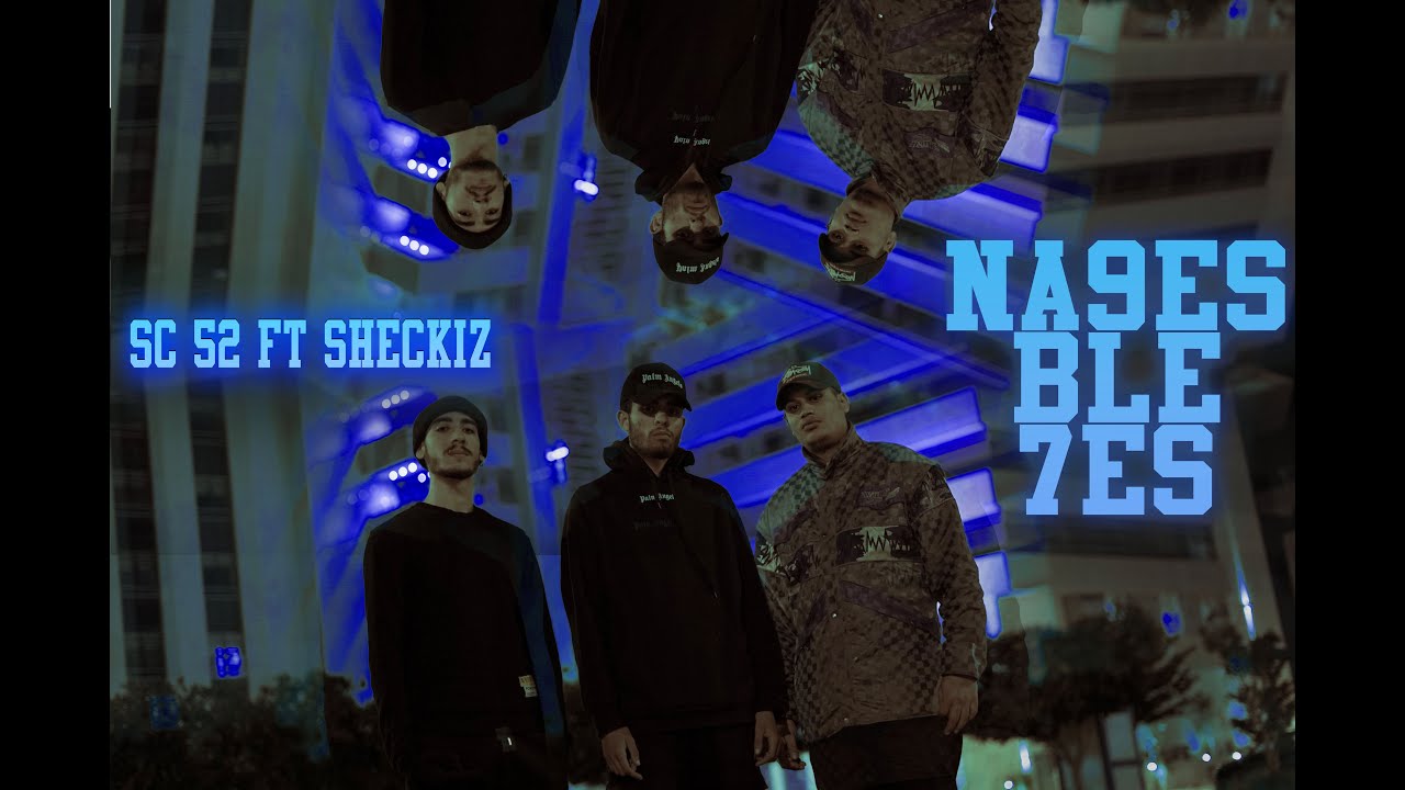 SC 52 NA9ES BLE 7ES FEAT (SHECKIZ) (Official Video) (10% EP)