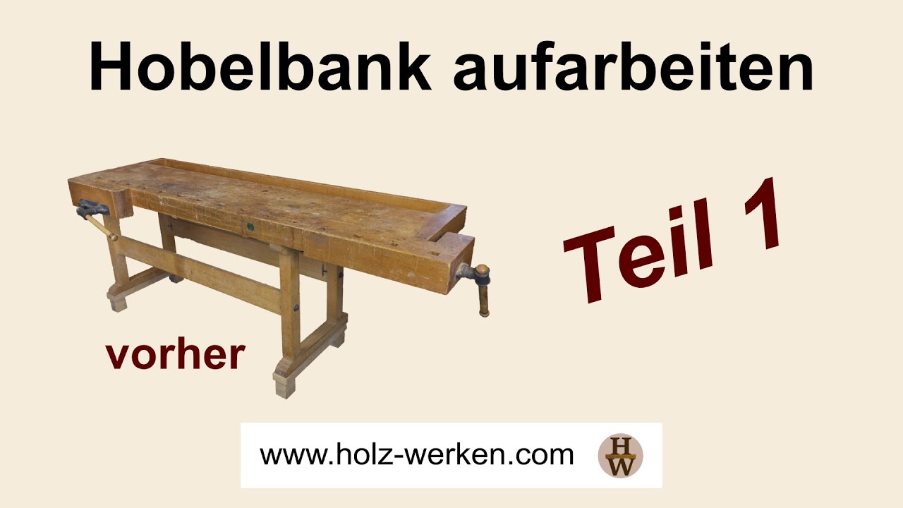 Hobelbank aufarbeiten Teil 1