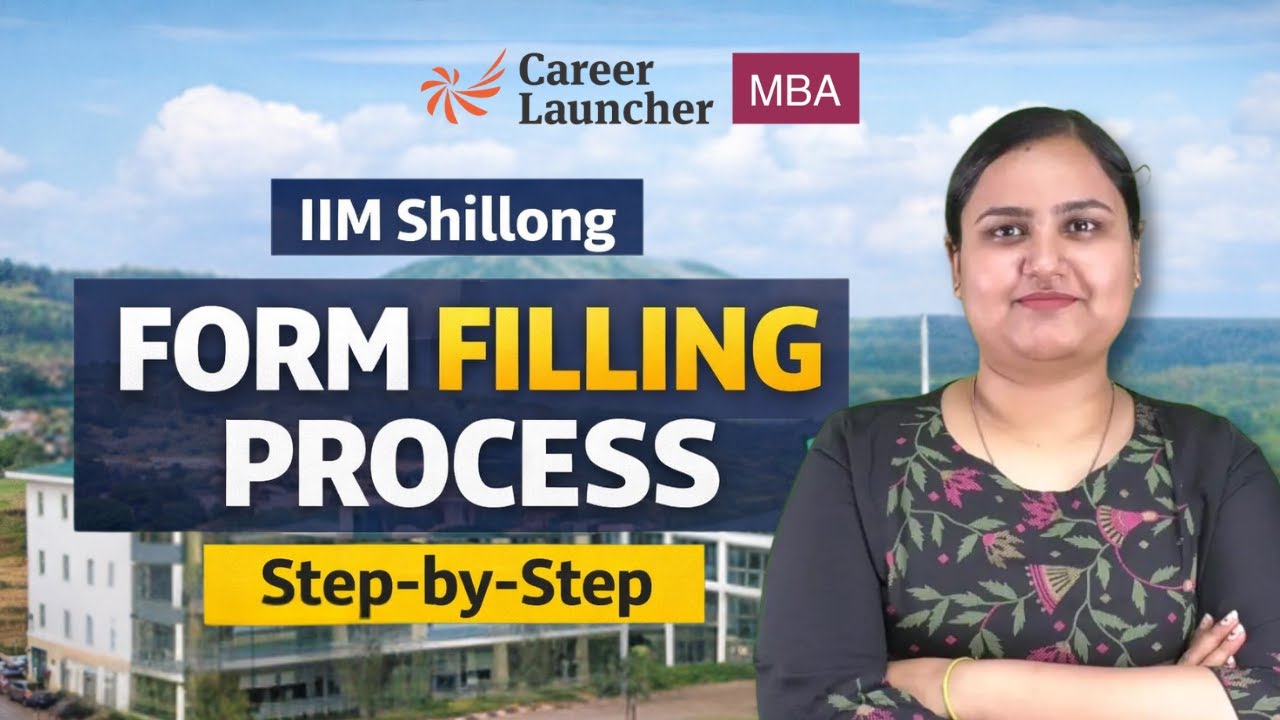 How to Make Your IIM Shillong Form: Strategy + Impact | Avoid These Mistakes | Career Launcher MBA