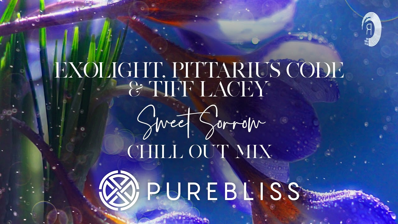 SUNDAY CHILL PICK: Exolight, Pittarius Code & Tiff Lacey - Sweet Sorrow (Chill Out Mix) + LYRICS