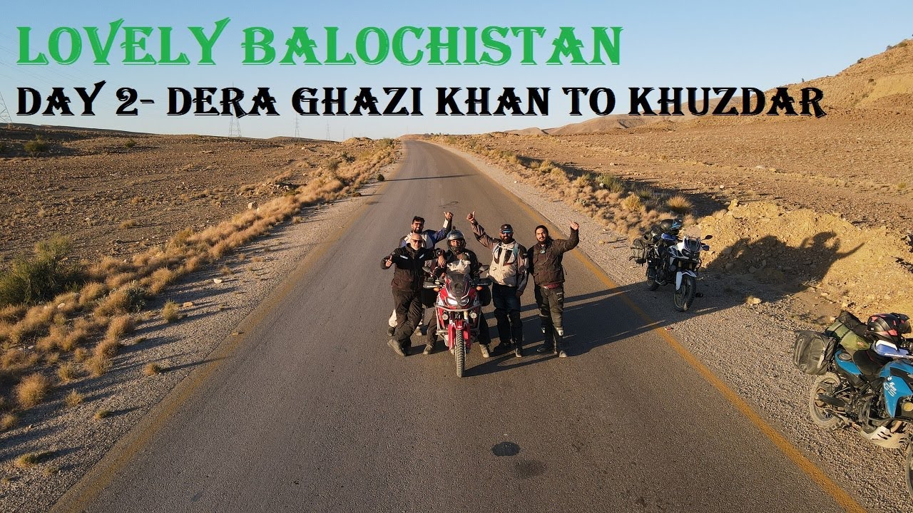 LOVELY BALOCHISTAN - DAY 2 - DG KHAN TO KHUZDAR