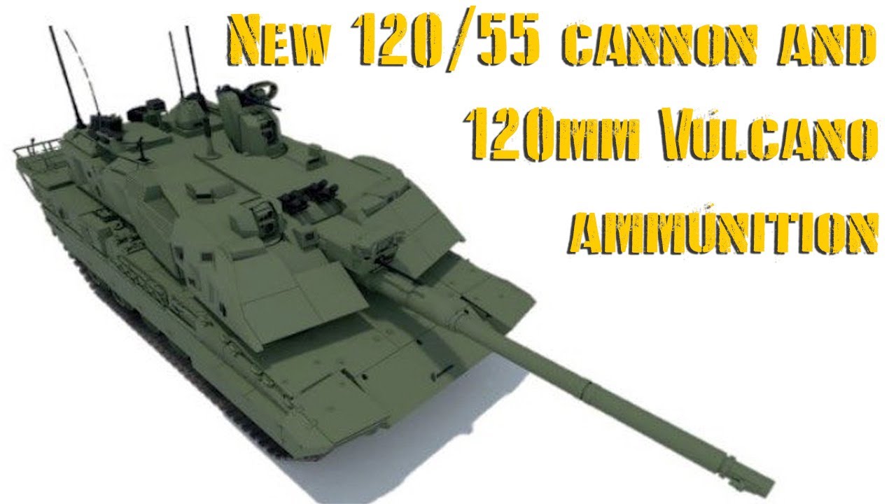 New 120/55 cannon and 120mm Vulcano ammunition
