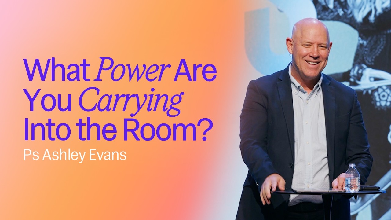 What Power Are You Carrying Into the Room? | Ashley Evans