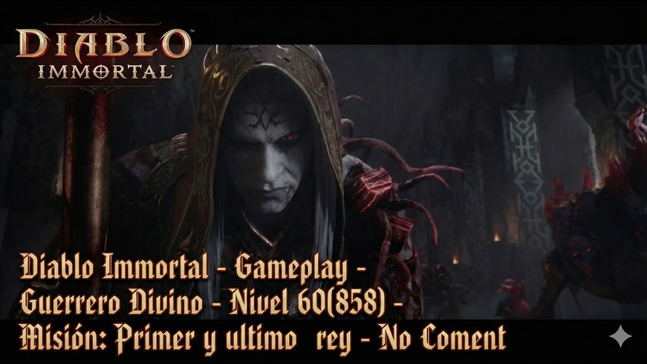 Diablo Immortal - Gameplay -Guerrero Divino - Nivel 60(858) -Misión: Primer y ultimo rey - No Coment