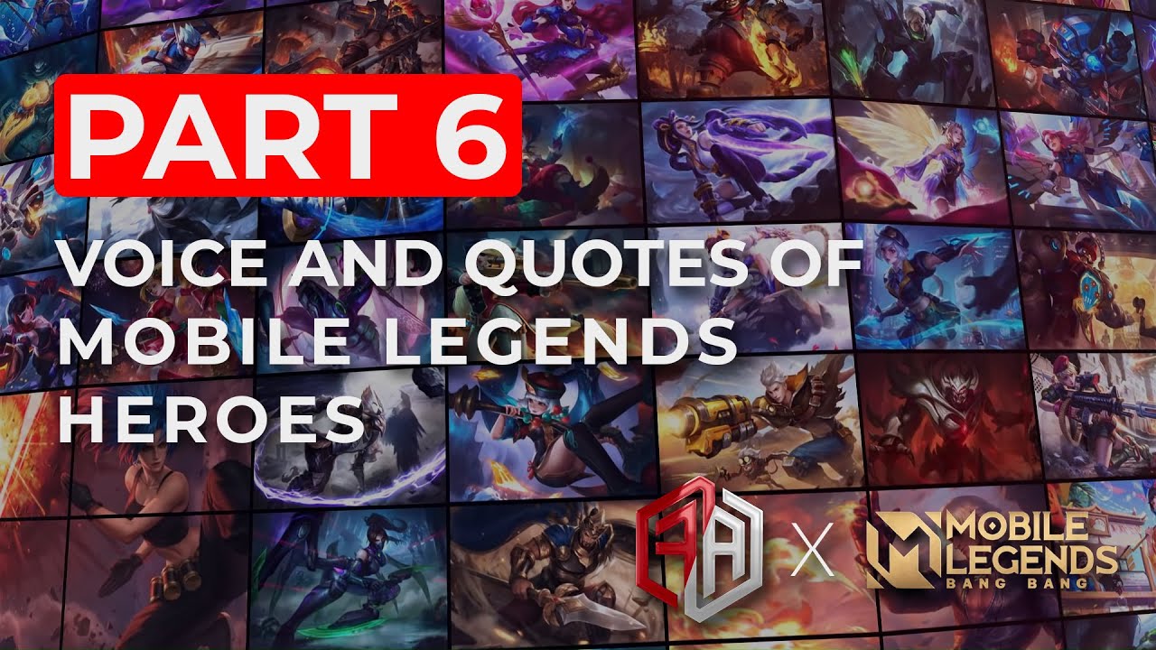 Voice And Quotes Of Mobile Legends Heroes Part 6