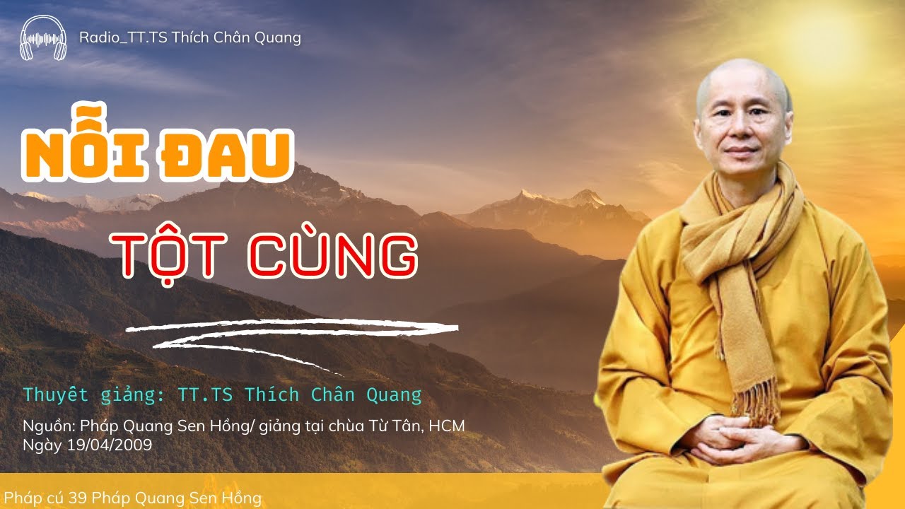 Nỗi đau tột cùng - Pháp Cú 39 - TT. TS. Thích Chân Quang