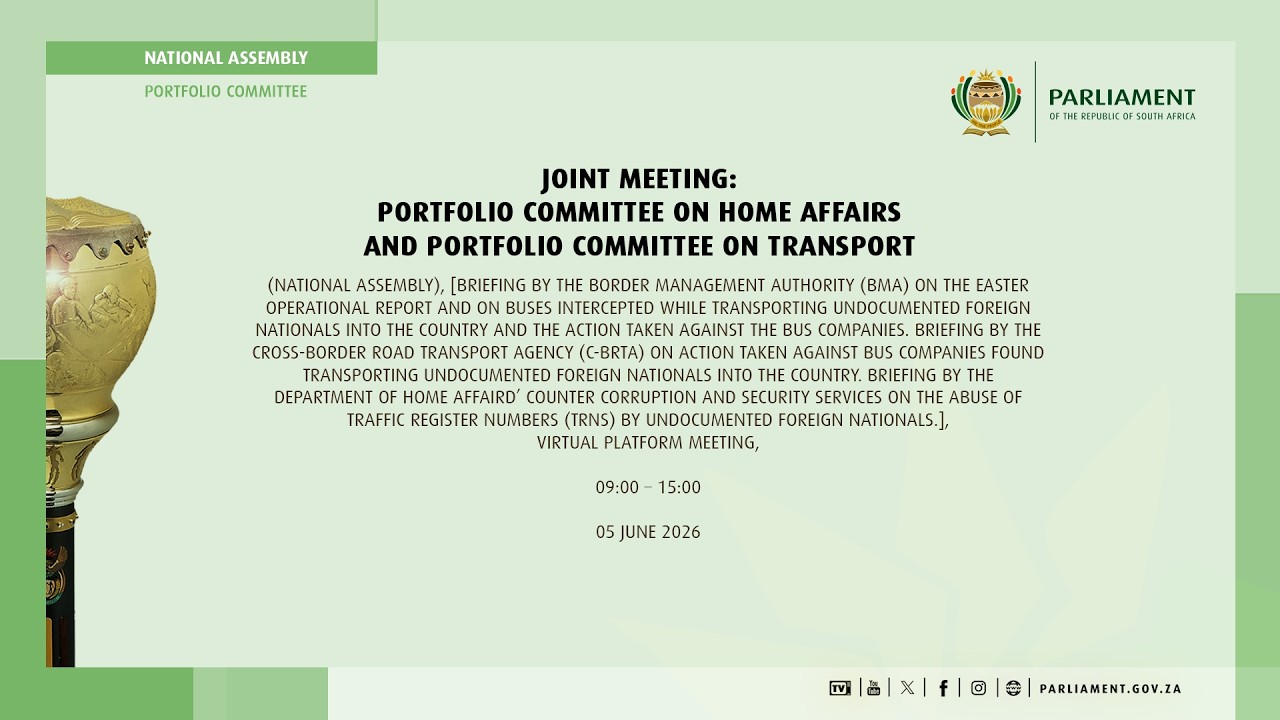 Joint Meeting: Portfolio Committee on Home Affairs and Portfolio Committee on Transport, 5 June 2026
