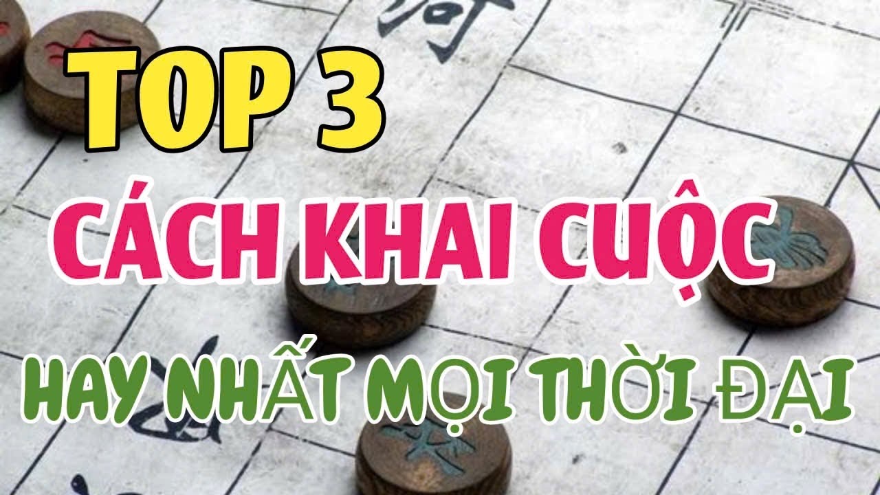 ☀ TOP 3 CÁCH MỞ QUÂN CỜ TƯỚNG HAY NHẤT MỌI THỜI ĐẠI - KÌ THỦ ÍT NGƯỜI BIẾT