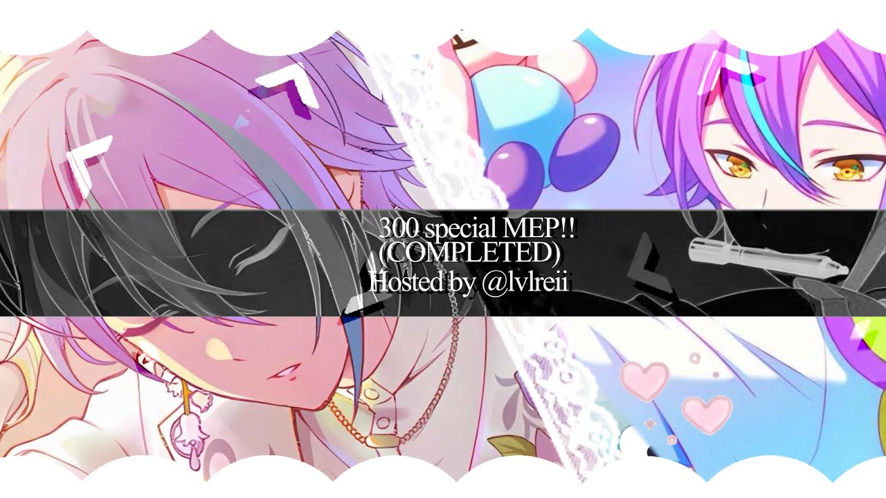 300 Special MEP!!! // Check desc ❤️ // #reiimep !!!!