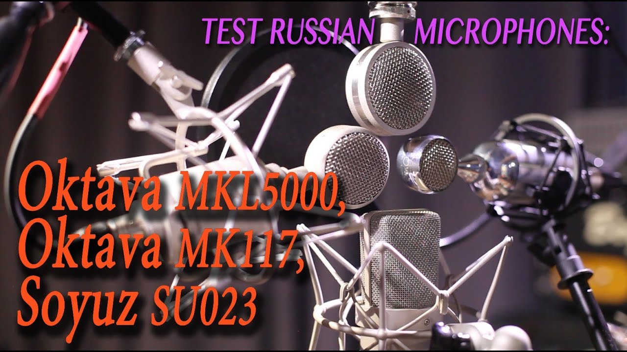 Test microphones: Oktava MKL5000, Oktava MK117, Soyuz SU023, Neuman TLM103