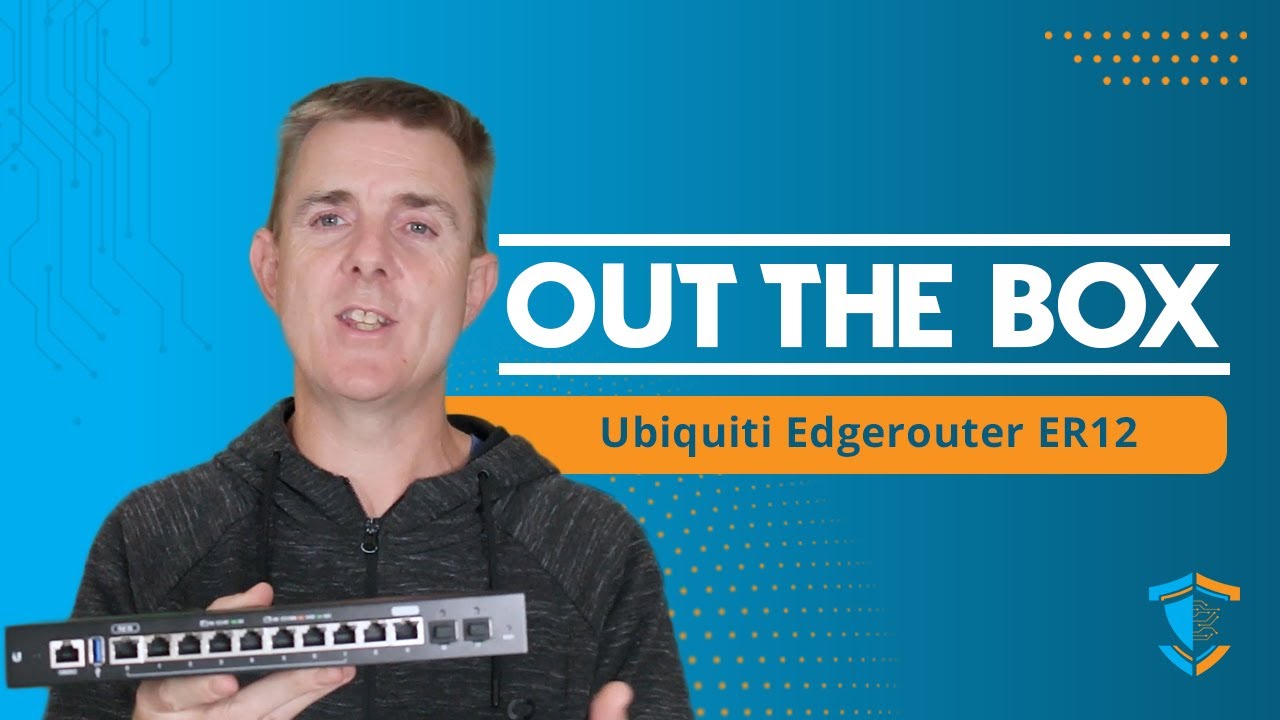 Out the Box Series -  Ubiquiti Edgerouter ER-12
