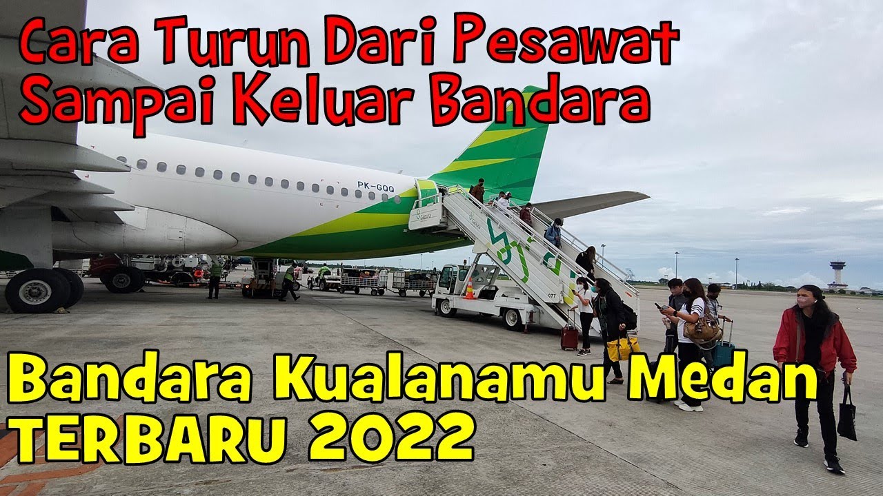Cara Turun Dari Pesawat Sampai Keluar Bandara Kualanamu Medan Terbaru 2022