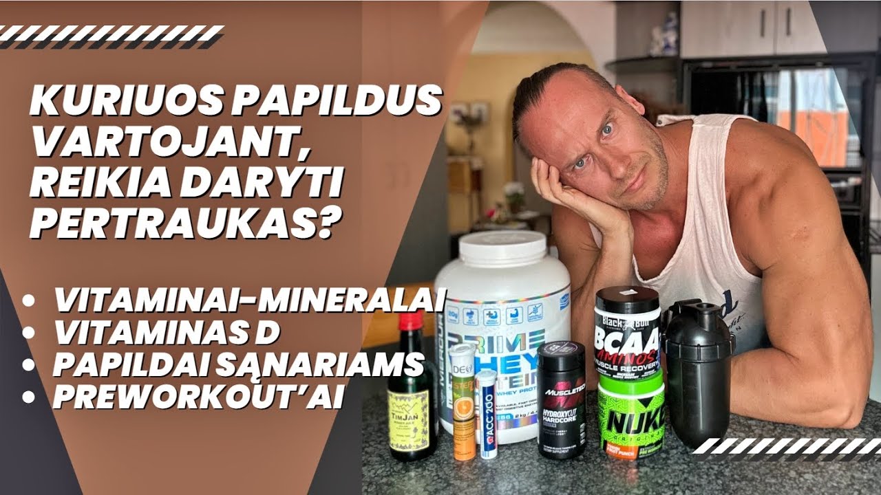 Ar reikia daryti pertraukas, naudojant papildus? Aptariami sveikatingumo papildai ir preworkout'ai.