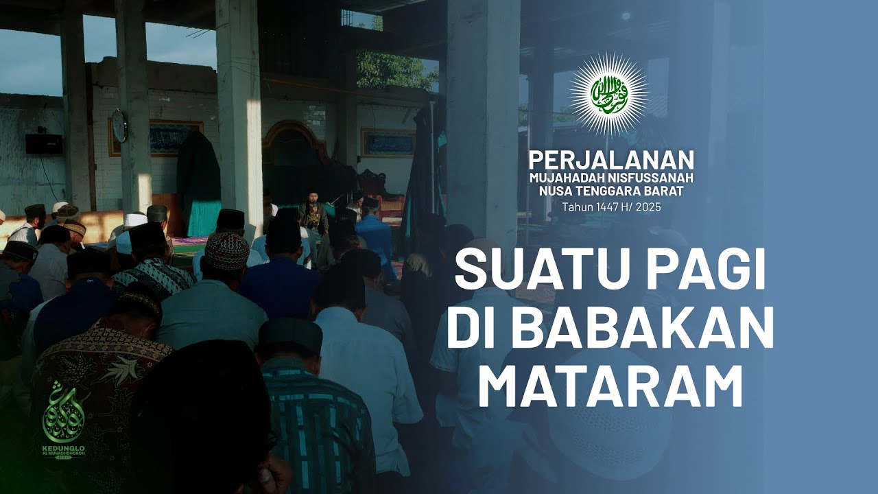 MUJAHADAH NISFUSSANAH NTB 2025 | Suatu Pagi di Babakan Mataram