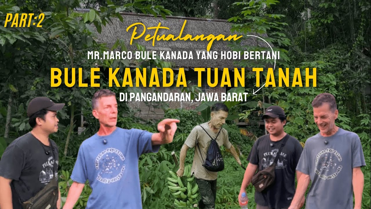 Mengikuti Keseharian Mr.Marco Bule Kanada Tuan Tanah Dan Hobi Bertani Menikah Dengan Orang Indonesia