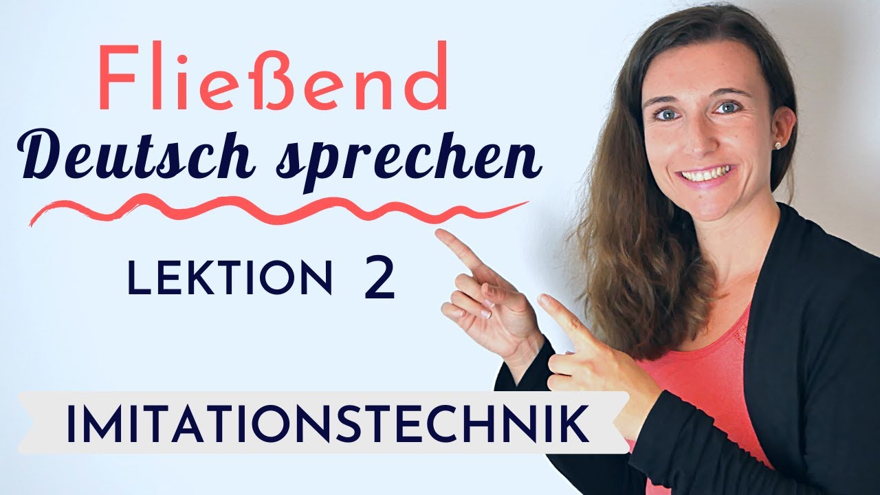 Fließend und akzentfrei Deutsch sprechen lernen mit der Imitationstechnik - Shadowing | Lektion 2