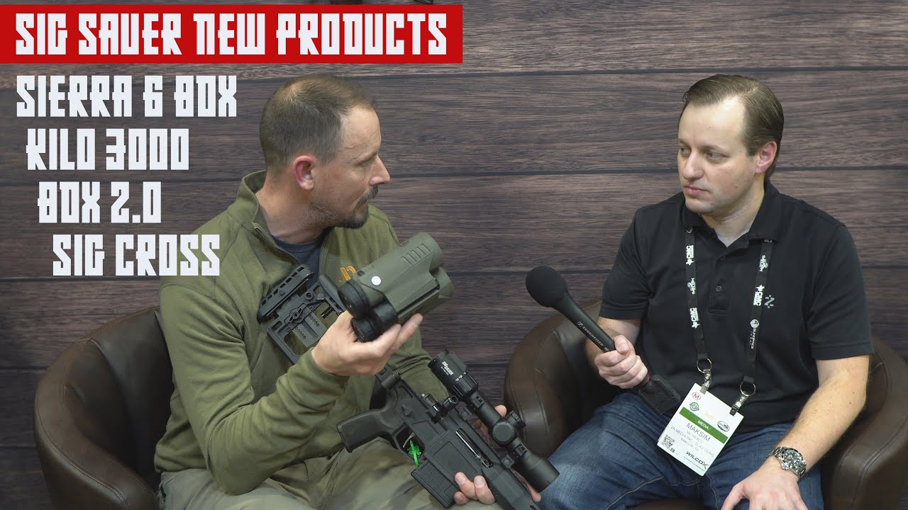 Sig Sauer Intros:  Sierra 6 BDX, Kilo 3000, BDX 2.0 & Cross Rifle