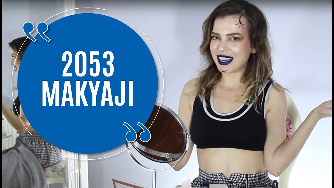 Merve Akaydın - 2053'ün Makyajını Yaptık !!