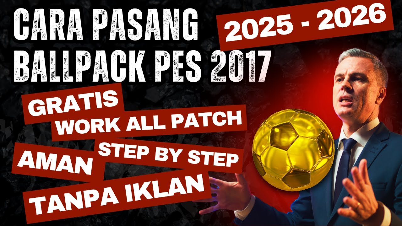 Cara pasang Ballpack 2026 untuk PES 2017  (LINK TANPA IKLAN)
