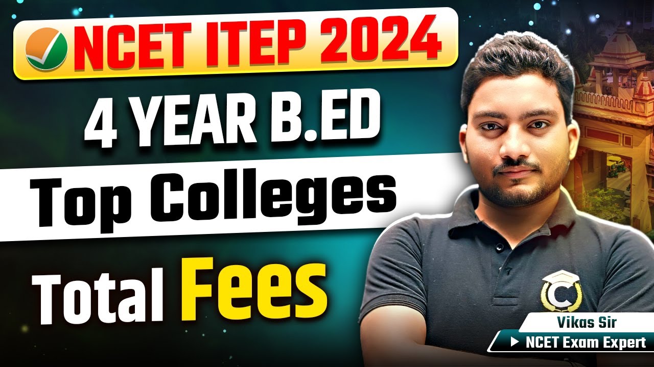 NCET ITEP 2024 Latest Fees Update | Top Colleges in NCET ITEP | Total fees | NCET ITEP  4 Year BEd