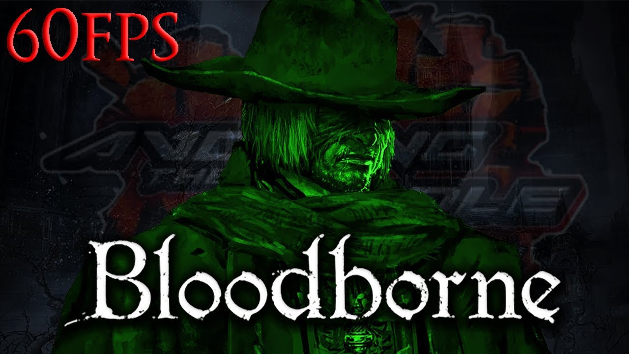 Aris Plays Bloodborne in 60fps (Reupload)