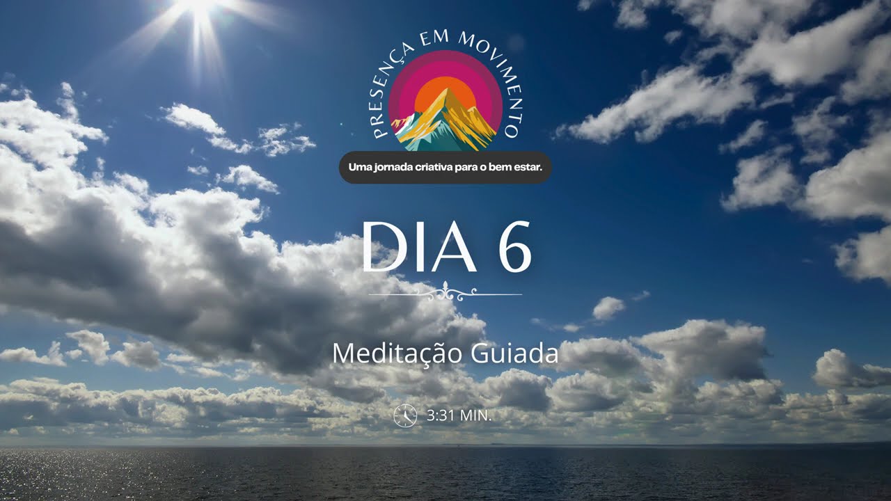 Presença em Movimento | Dia 6 – Emoções em Movimento (Meditação Guiada)