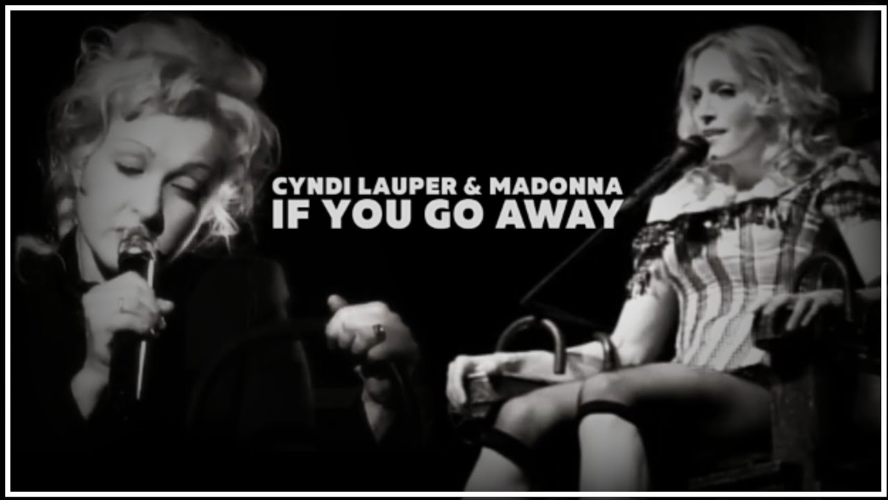 Cyndi Lauper & Madonna - If You Go Away (Music Video)