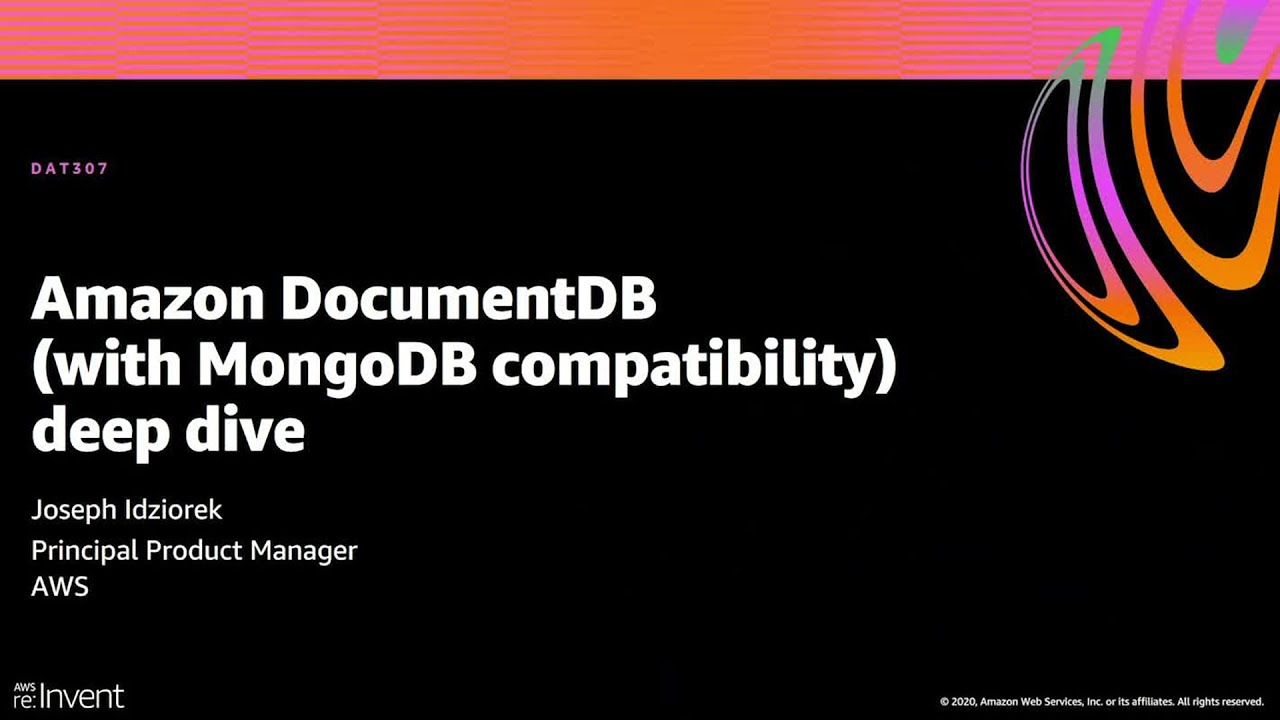 AWS re:Invent 2020: Amazon DocumentDB (with MongoDB compatibility) deep dive