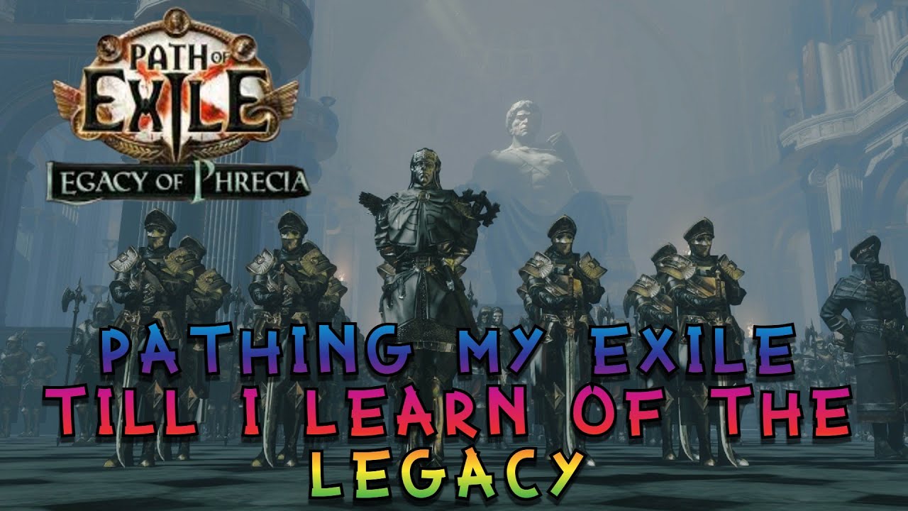 Pathing My Exile Till I Learn Of The Legacy (1)