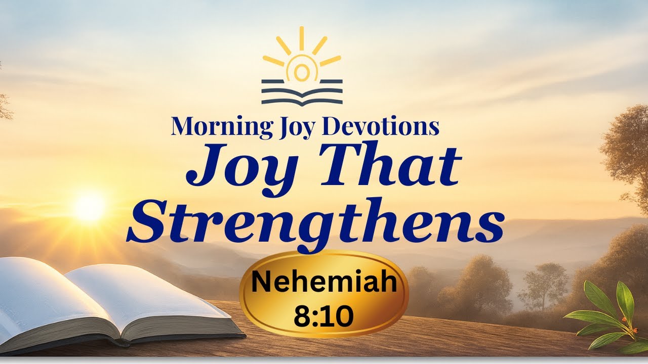 Joy That Strengthens (Nehemiah 8:10) | Morning Devotion + Prayer