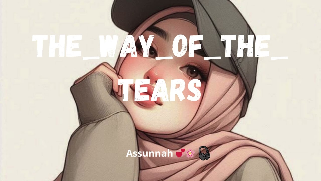 Nasheeds🧕🏻 - The way of the tears 🎶💞🌸 | #assunah #nasheed #best