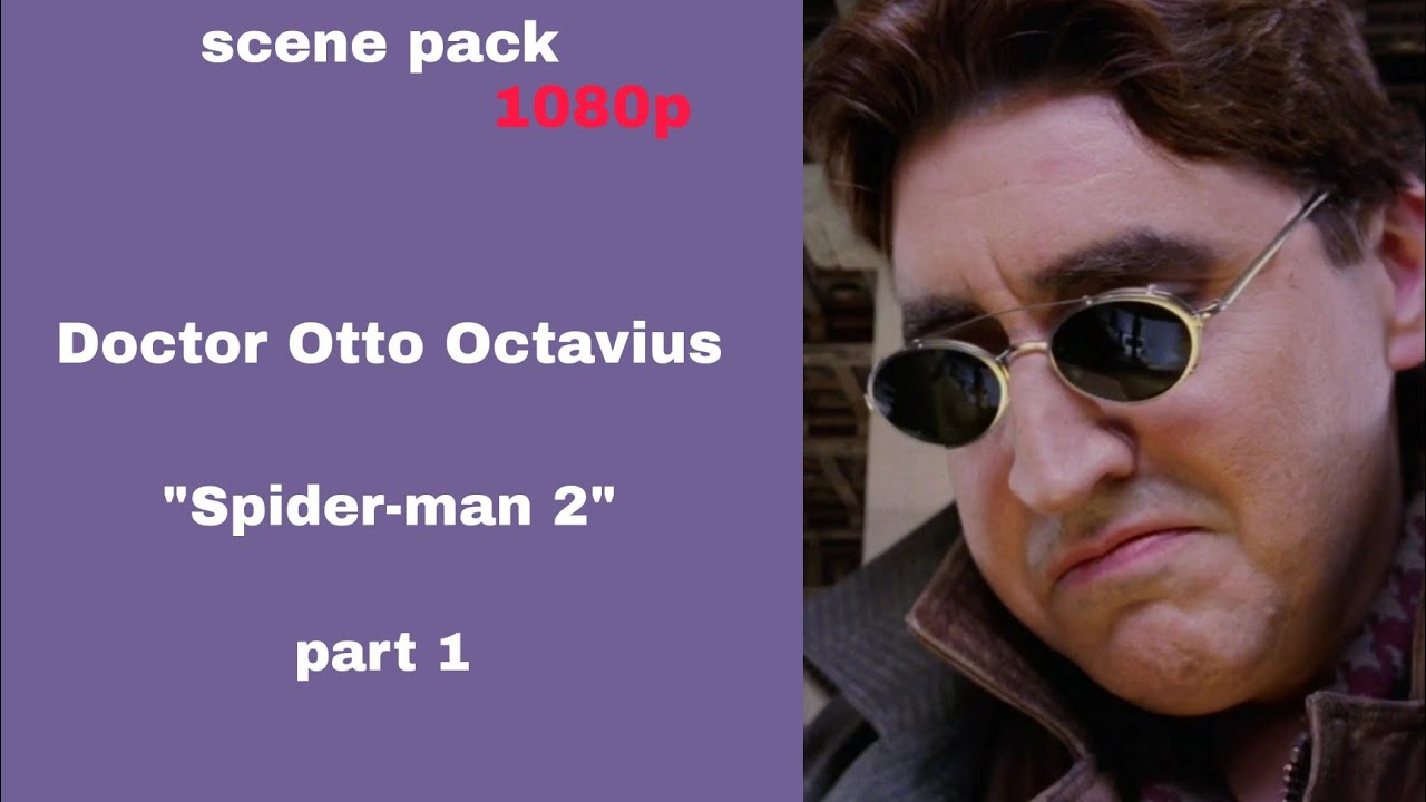 Doctor Otto Octavius scenepack [1080p+logoless]