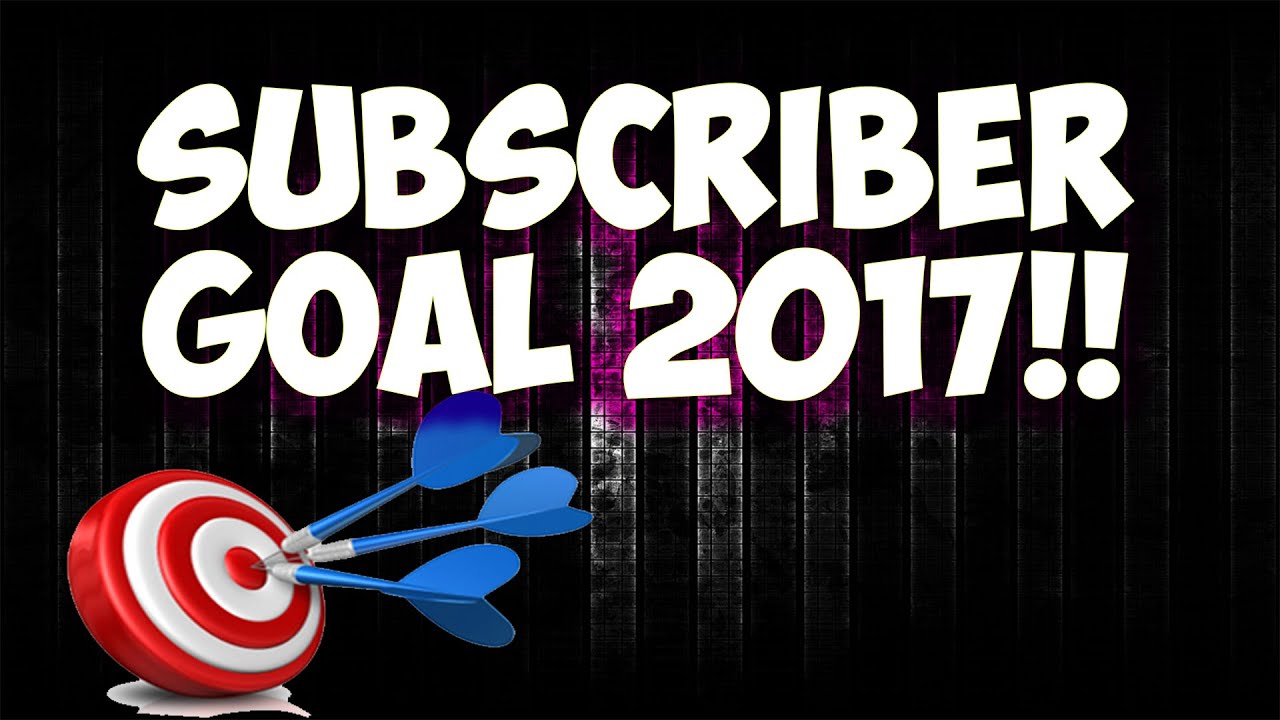 Subscriber Goals For 2017
