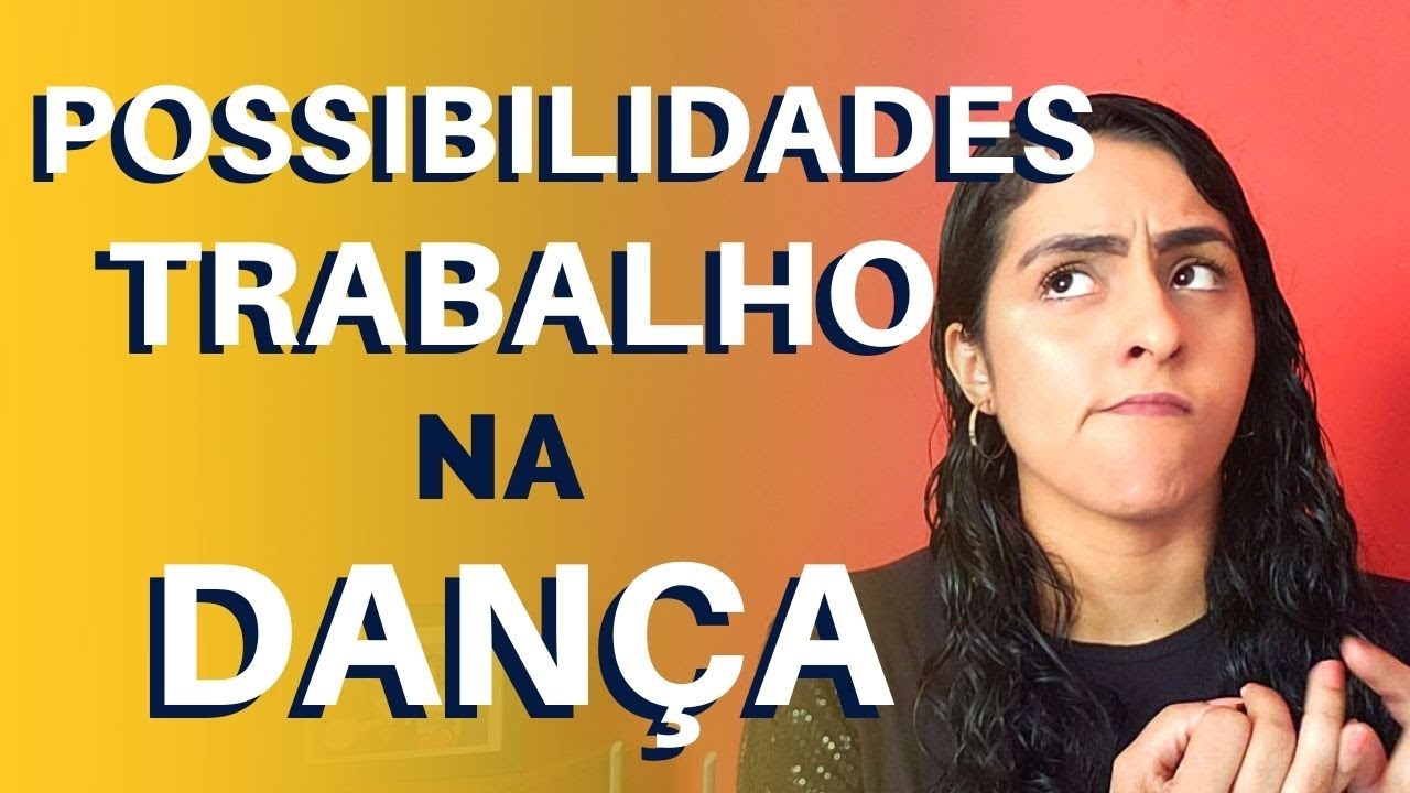 Saiba como TRABALHAR com DAN&Ccedil;A | Possibilidades na Dan&ccedil;a